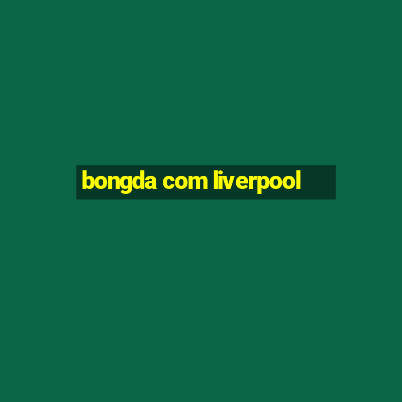 bongda com liverpool