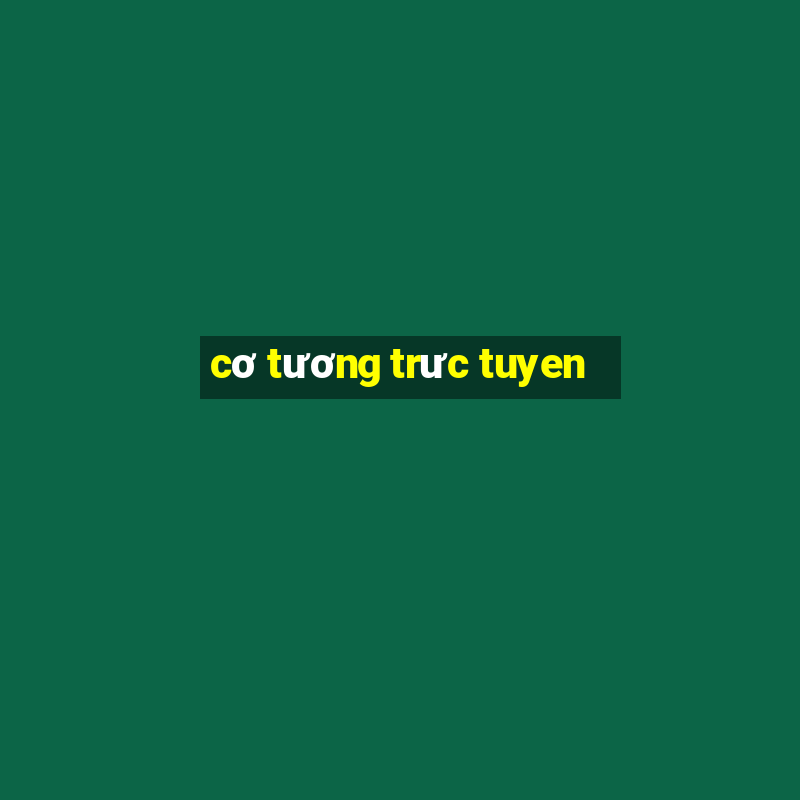 cơ tương trưc tuyen