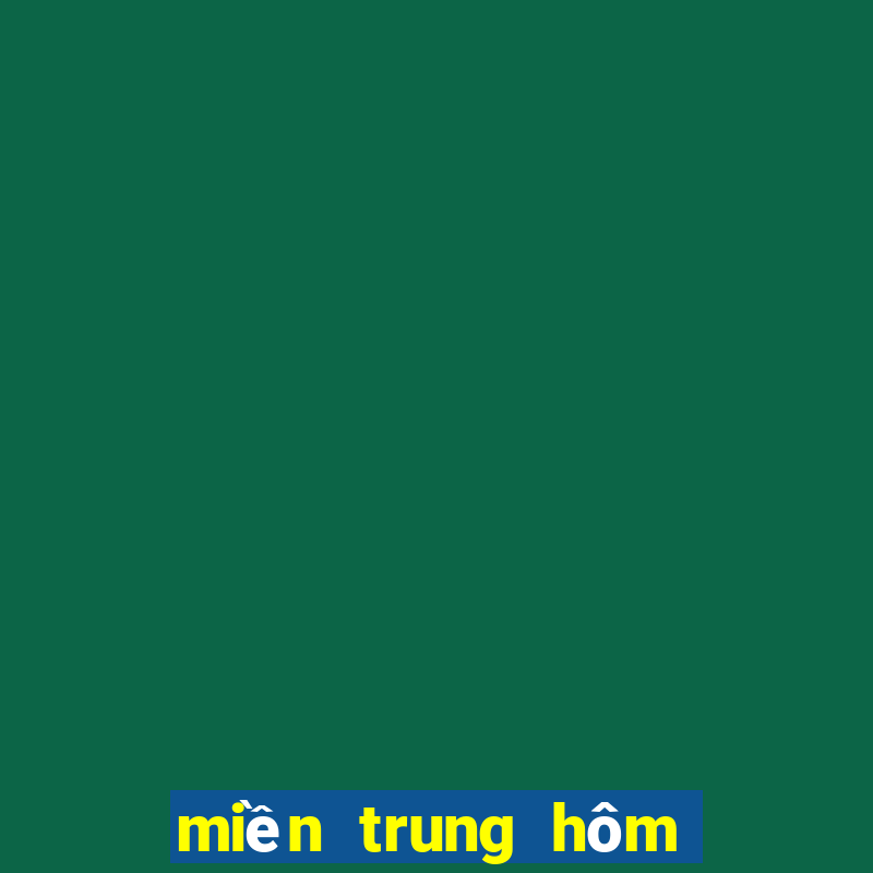 miền trung hôm nay xổ số miền trung hôm nay