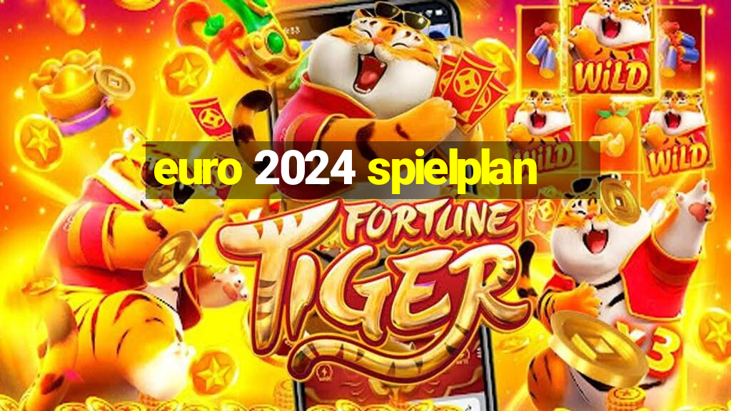 euro 2024 spielplan