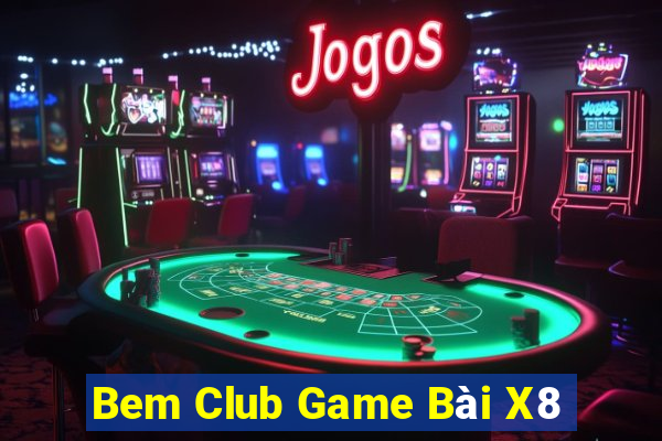 Bem Club Game Bài X8