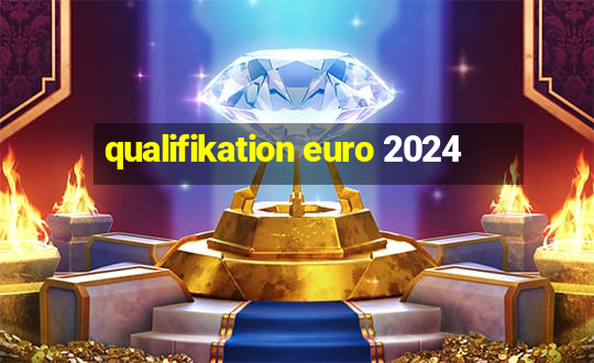 qualifikation euro 2024