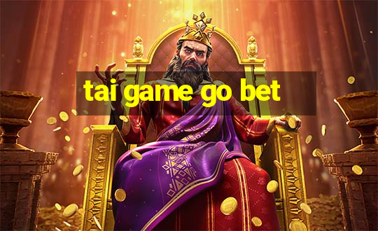 tai game go bet