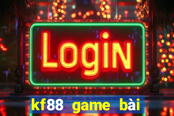 kf88 game bài đổi thưởng