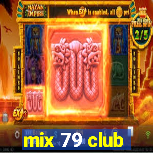 mix 79 club