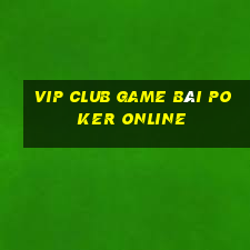 Vip Club Game Bài Poker Online