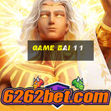 game bài 1 1