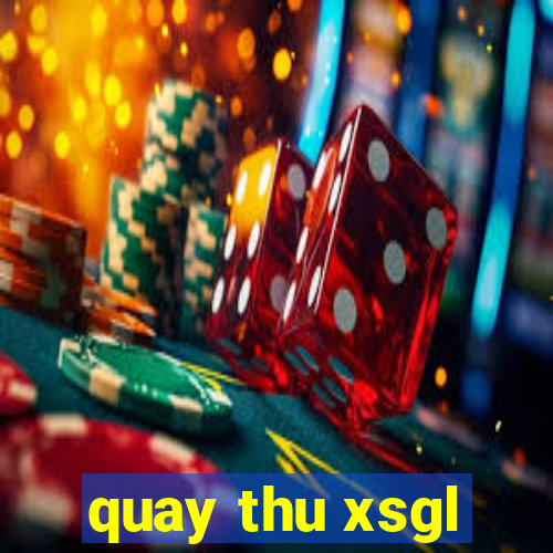 quay thu xsgl