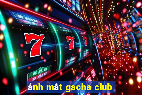 ảnh mắt gacha club