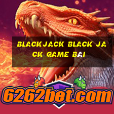 Blackjack Black Jack game bài