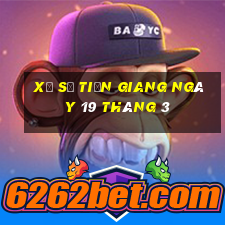 xổ số tiền giang ngày 19 tháng 3