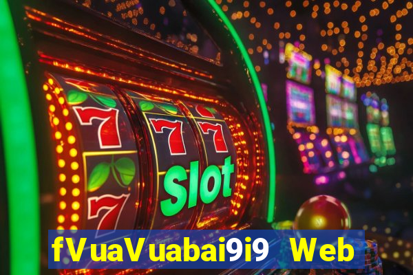 fVuaVuabai9i9 Web Giải trí