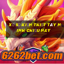 xổ số kiến thiết tây ninh chiều nay