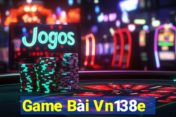 Game Bài Vn138e