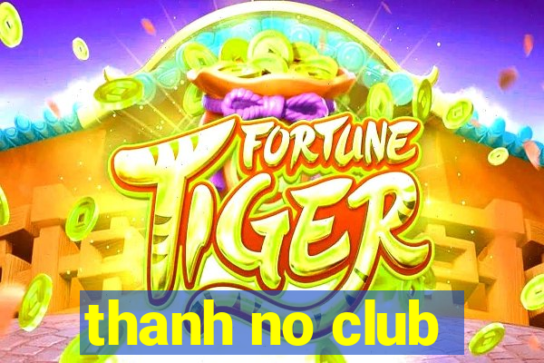 thanh no club