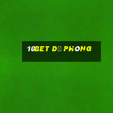 10bet dự phòng