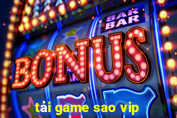 tải game sao vip