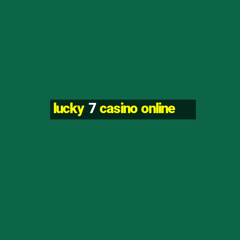 lucky 7 casino online