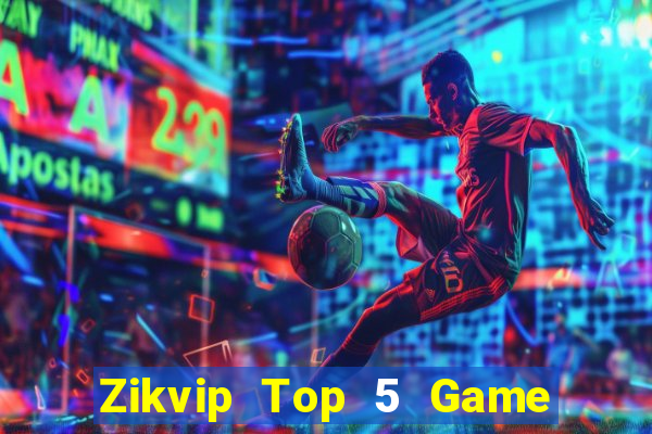 Zikvip Top 5 Game Bài Đổi Thưởng Uy Tín 2024