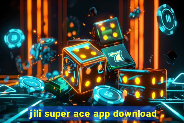 jili super ace app download