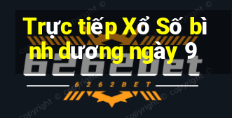 Trực tiếp Xổ Số bình dương ngày 9