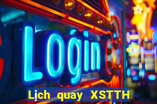 Lịch quay XSTTH thứ hai