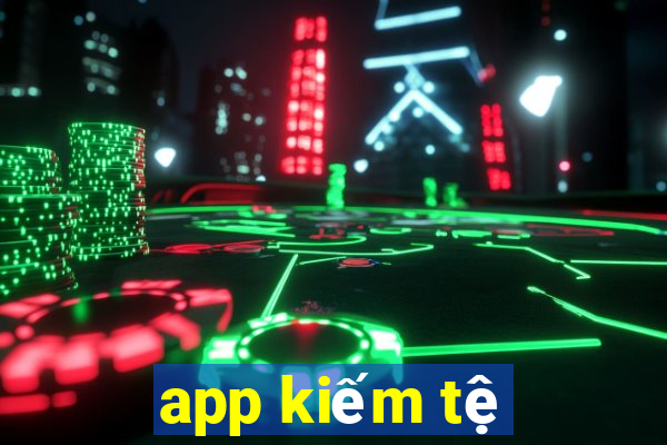 app kiếm tệ