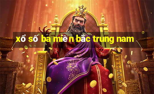 xổ số ba miền bắc trung nam