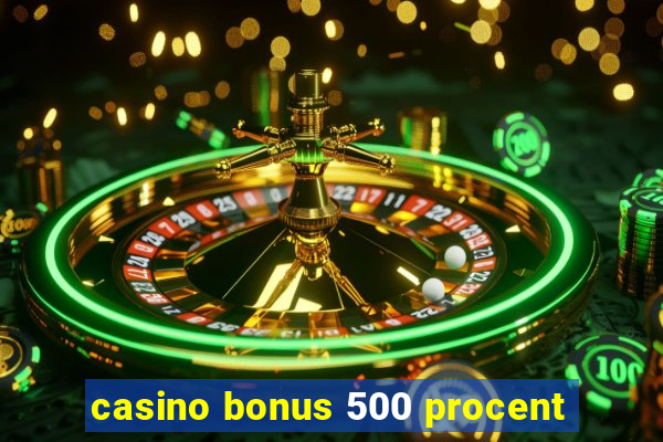 casino bonus 500 procent