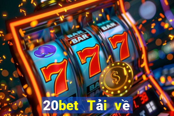 20bet Tải về xổ số di sản