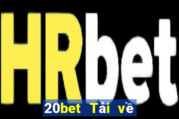 20bet Tải về xổ số di sản