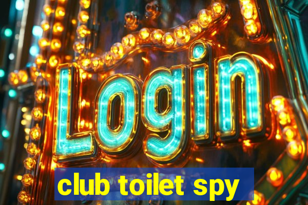 club toilet spy