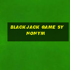 blackjack game synonym