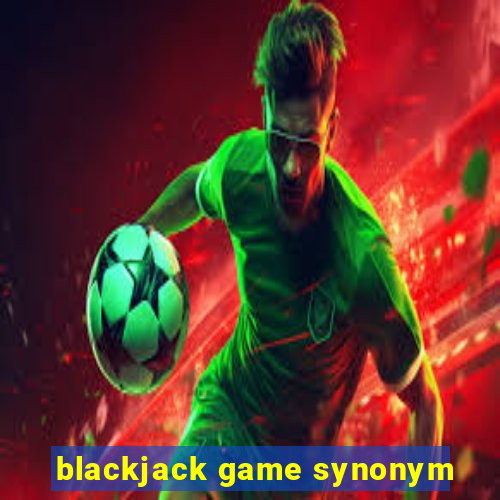 blackjack game synonym