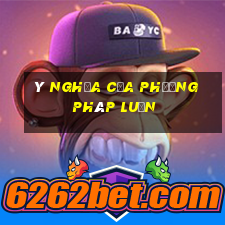 ý nghĩa của phương pháp luận