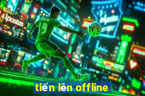 tiến lên offline