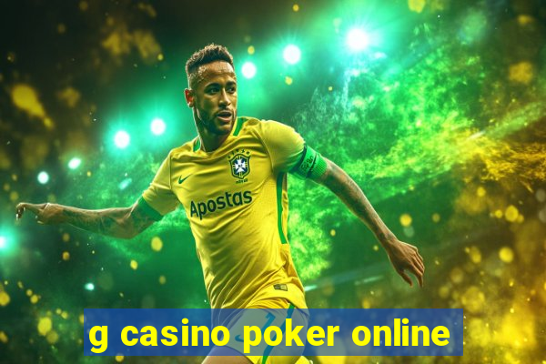 g casino poker online