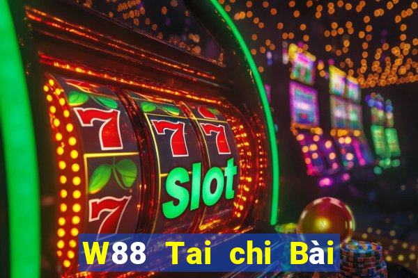 W88 Tai chi Bài Liêng phiên bản cũ