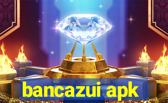 bancazui apk