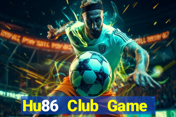 Hu86 Club Game Bài Phái Mạnh