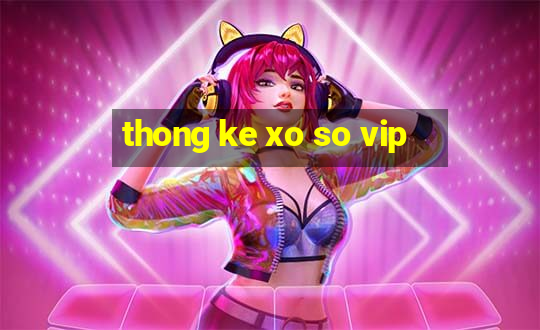 thong ke xo so vip