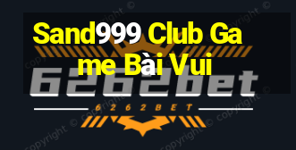 Sand999 Club Game Bài Vui