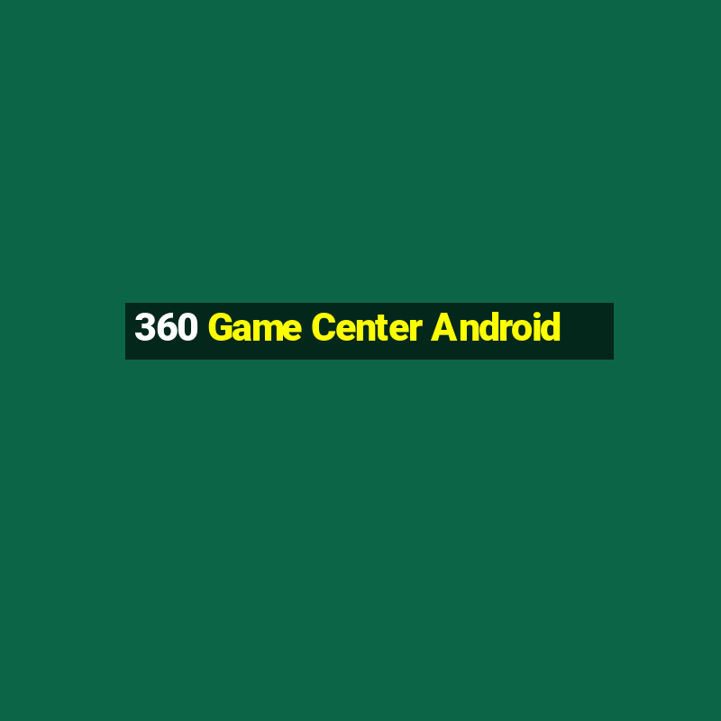 360 Game Center Android