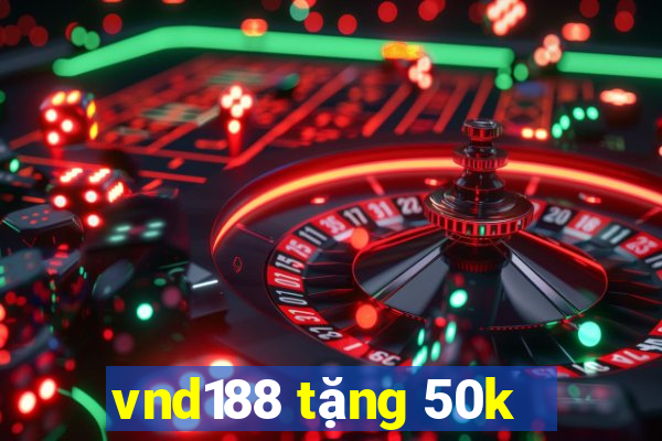 vnd188 tặng 50k