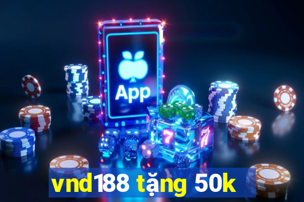 vnd188 tặng 50k