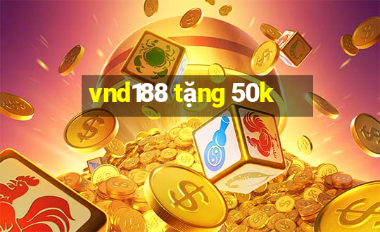 vnd188 tặng 50k