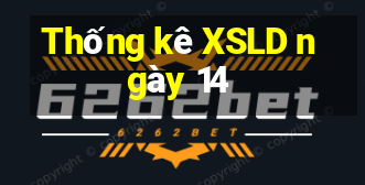 Thống kê XSLD ngày 14