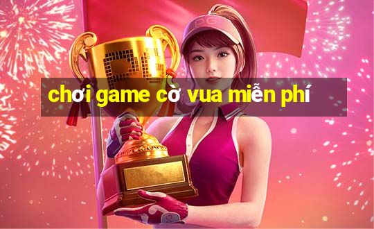 chơi game cờ vua miễn phí