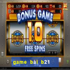 game bài b21   nổ hũ vip