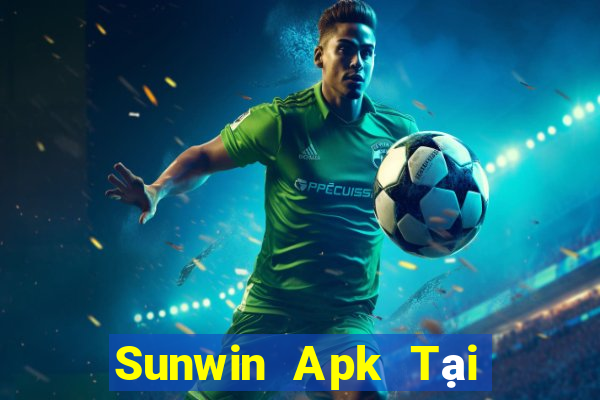 Sunwin Apk Tại Game Bài Đổi Thưởng